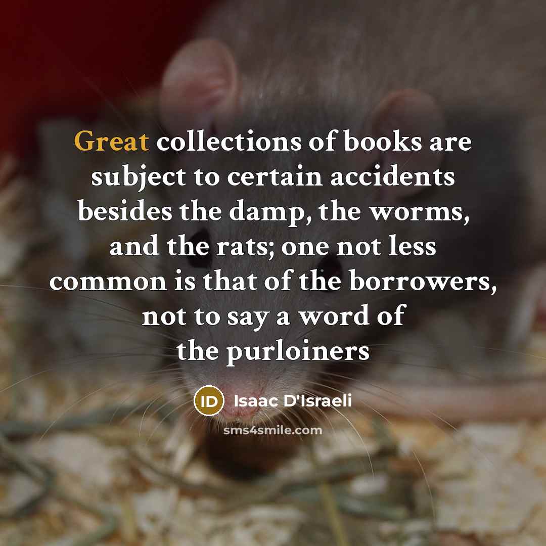 “Great collections of books are subject to certain accidents besides…” quote by Isaac D'Israeli