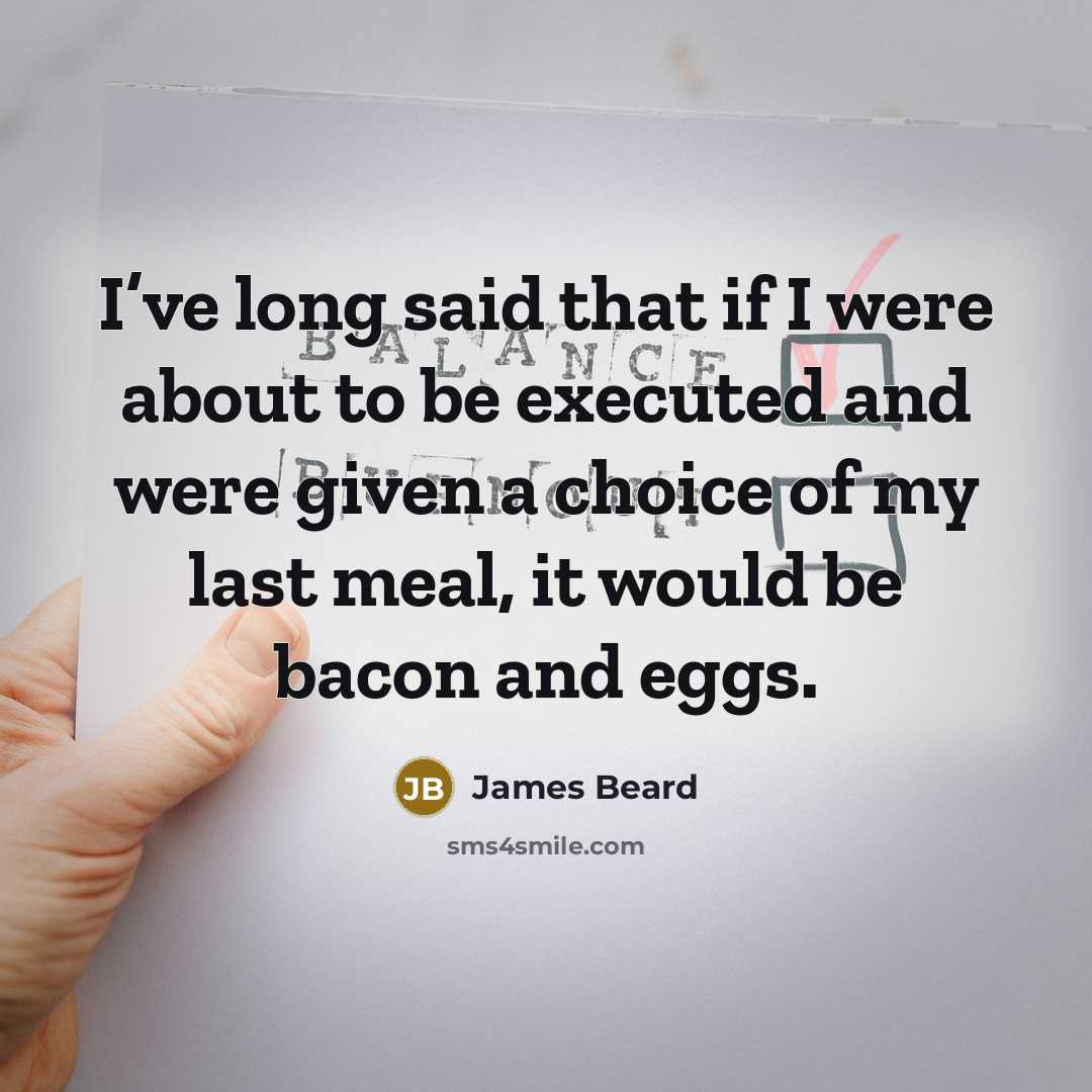 “I’ve long said that if I were about to be…” quote by James Beard