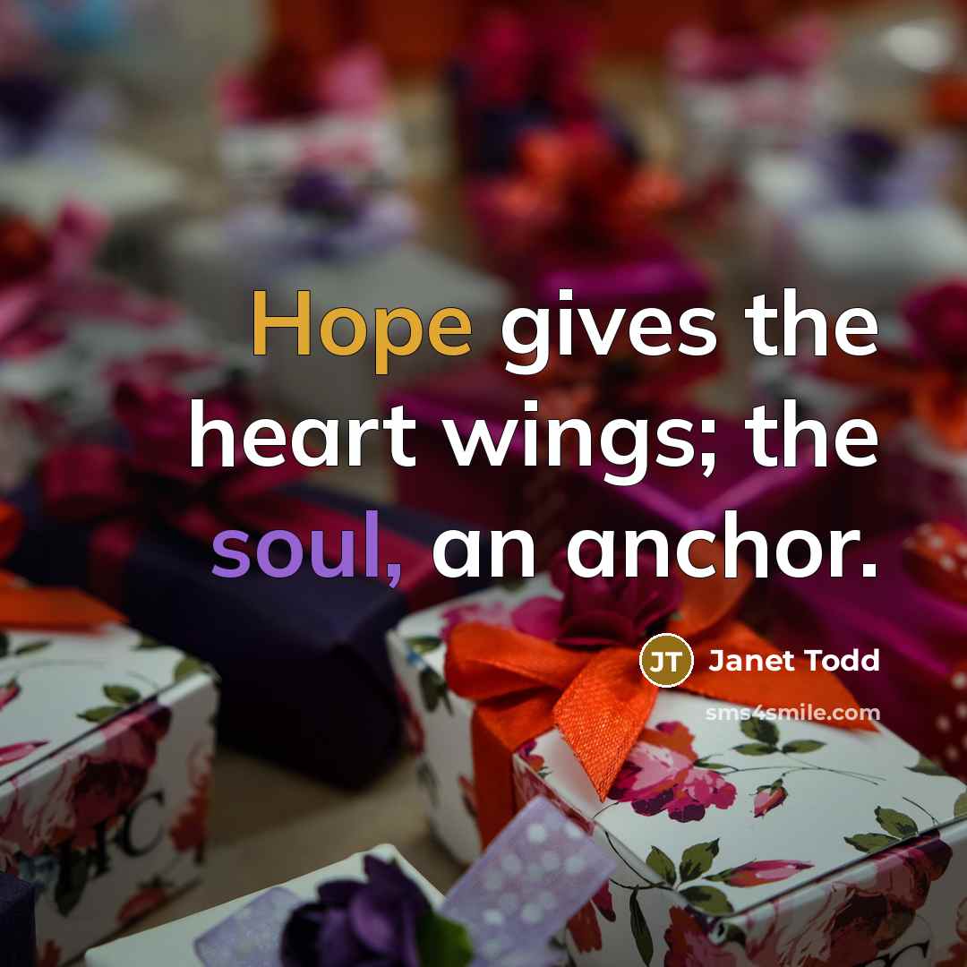 “Hope gives the heart wings; the soul, an anchor.…” quote by Janet Todd