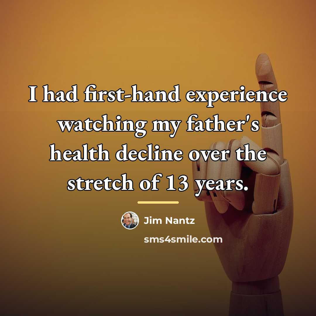 “I had first-hand experience watching my father's health decline over…” quote by Jim Nantz