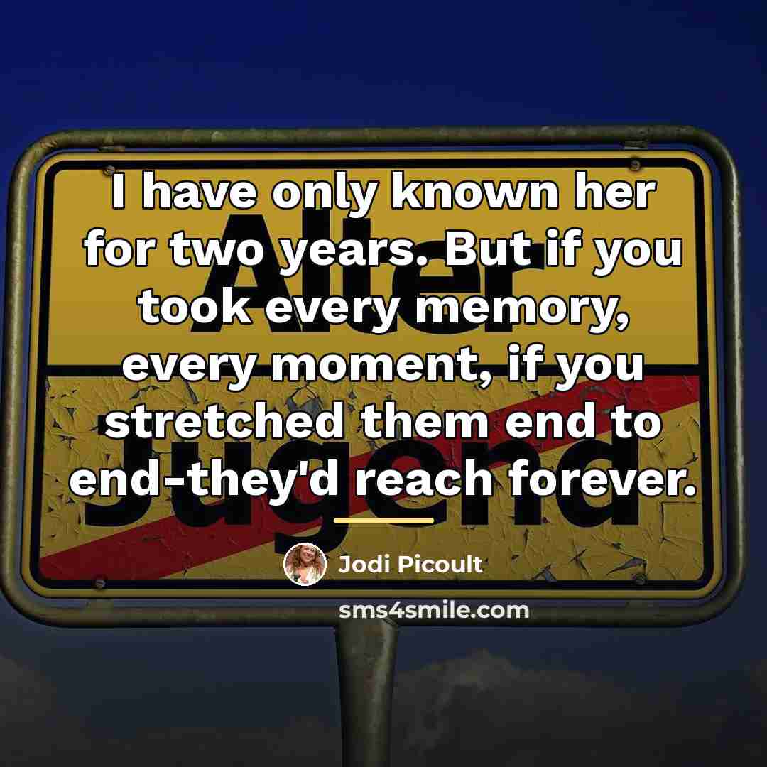 “I have only known her for two years. But if…” quote by Jodi Picoult