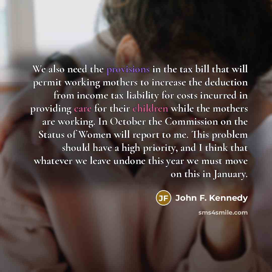 “We also need the provisions in the tax bill that…” quote by John F. Kennedy