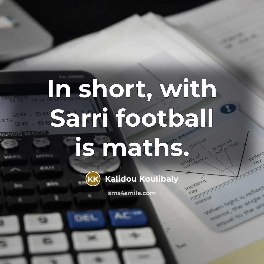 “In short, with Sarri football is maths.…” quote by Kalidou Koulibaly