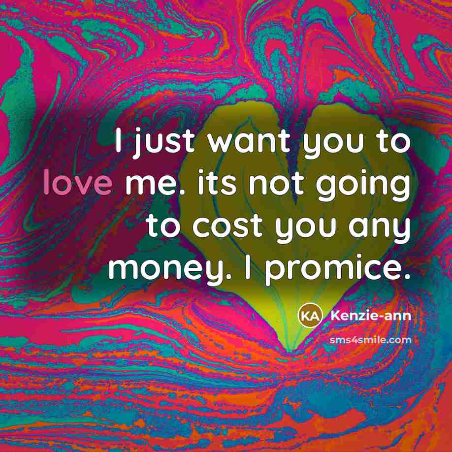 “I just want you to love me. its not going…” quote by Kenzie-ann