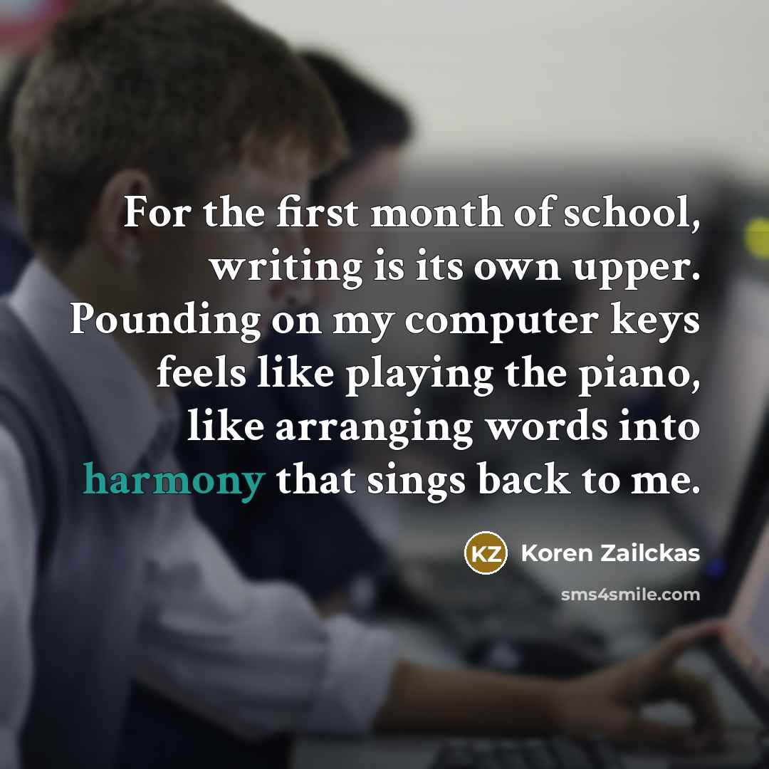 “For the first month of school, writing is its own…” quote by Koren Zailckas