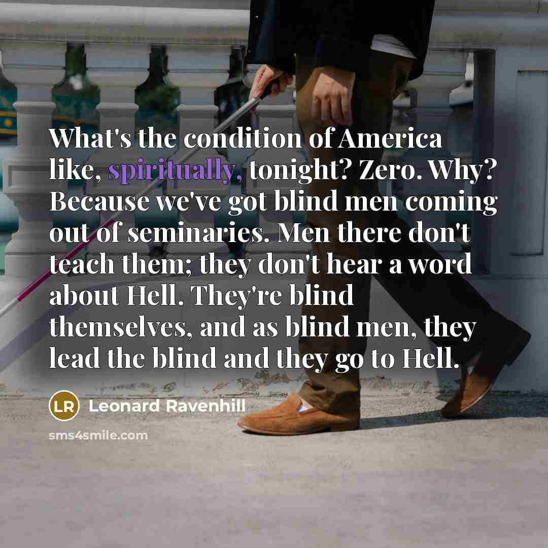 “What's the condition of America like, spiritually, tonight? Zero. Why?…” quote by Leonard Ravenhill