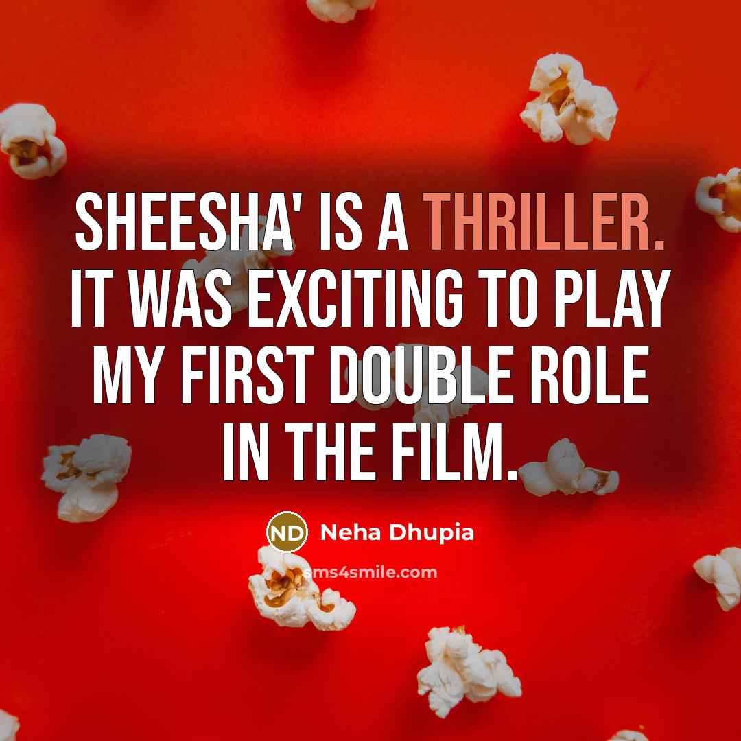 “Sheesha' is a thriller. It was exciting to play my first double role in the film.” quote by Neha Dhupia