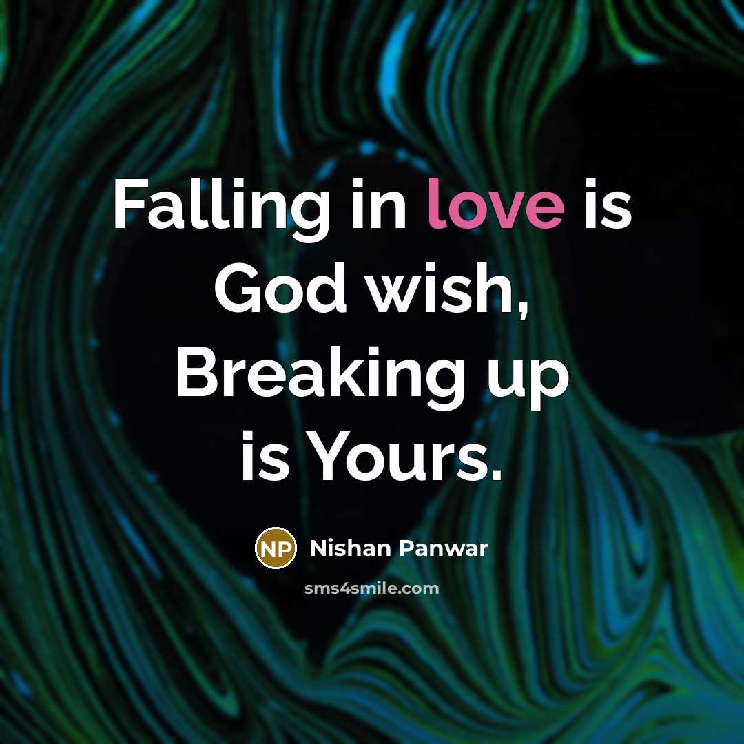 “Falling in love is God wish, Breaking up is Yours.…” quote by Nishan Panwar