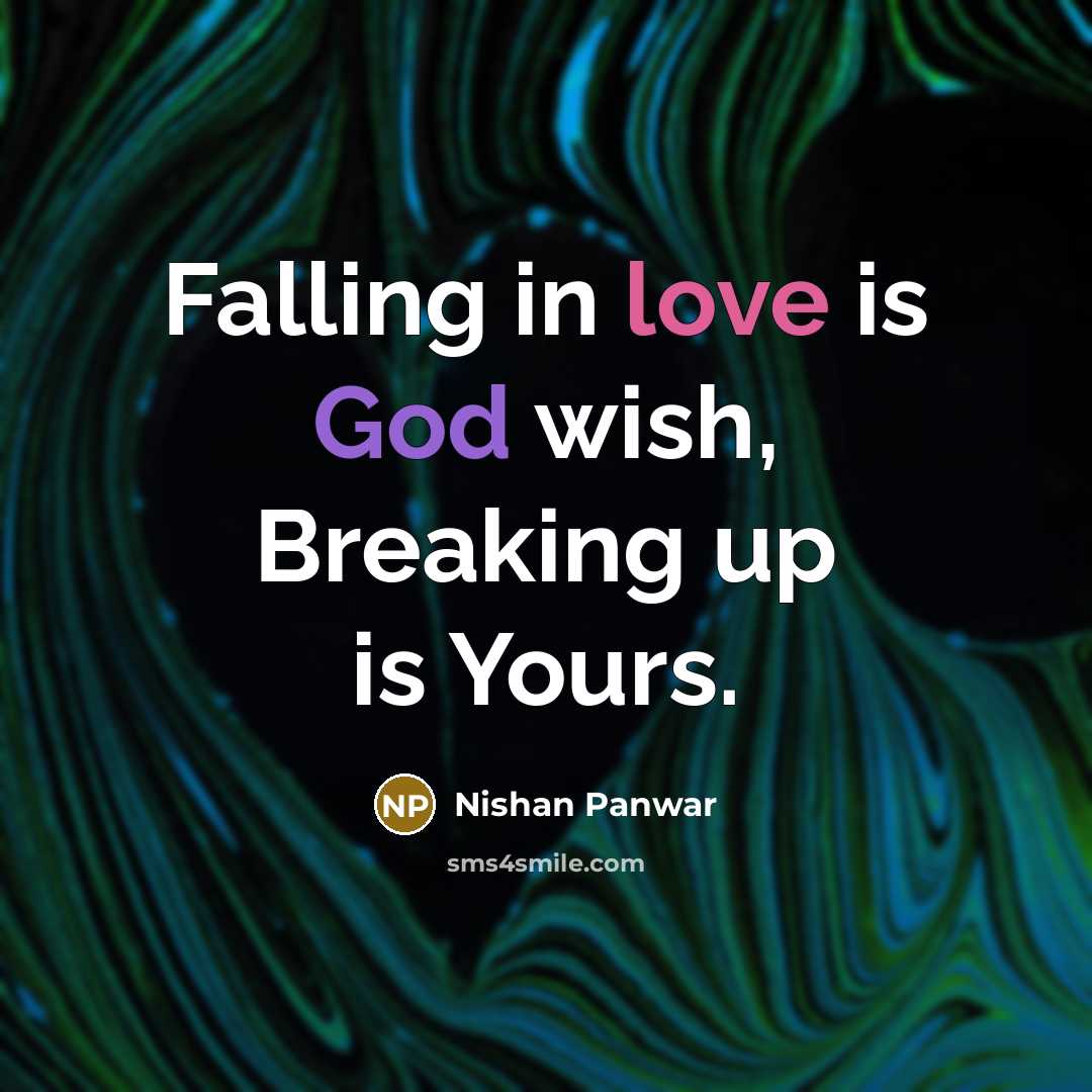 “Falling in love is God wish, Breaking up is Yours.” quote by Nishan Panwar
