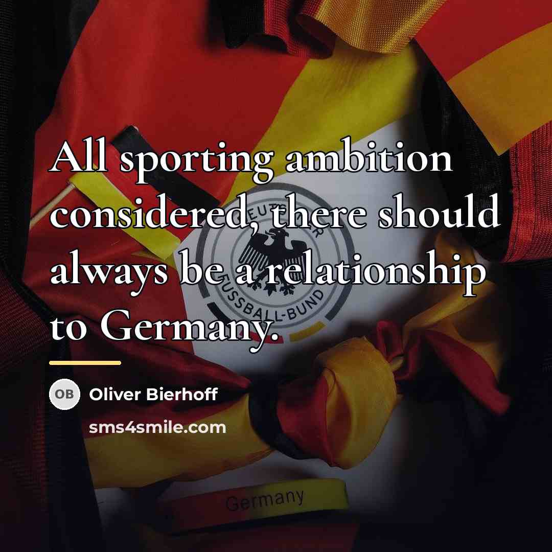 “All sporting ambition considered, there should always be a relationship…” quote by Oliver Bierhoff