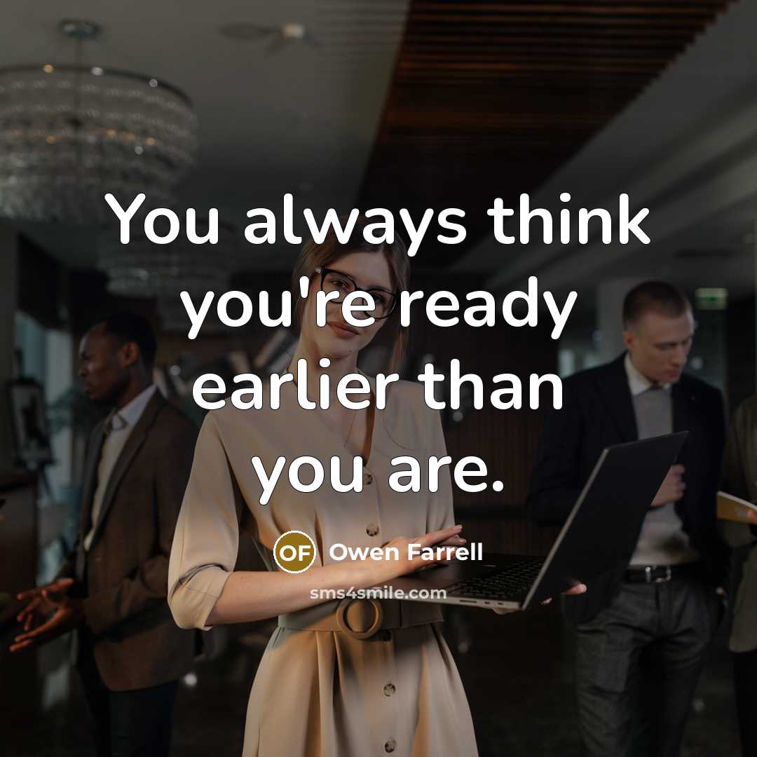 “You always think you're ready earlier than you are.…” quote by Owen Farrell