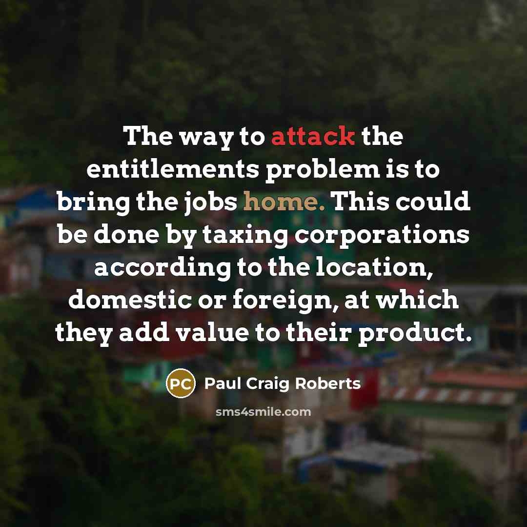 “The way to attack the entitlements problem is to bring…” quote by Paul Craig Roberts