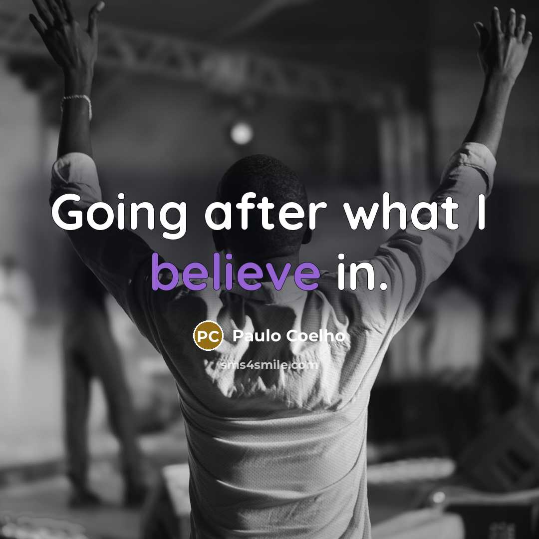“Going after what I believe in.…” quote by Paulo Coelho