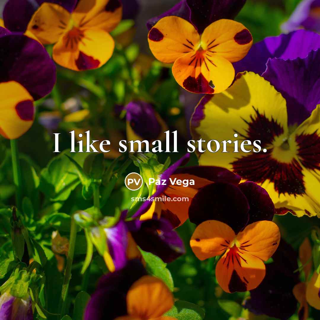 “I like small stories.” quote by Paz Vega