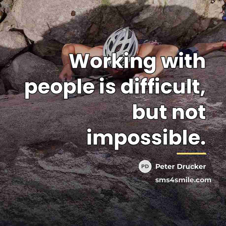 “Working with people is difficult, but not impossible.…” quote by Peter Drucker