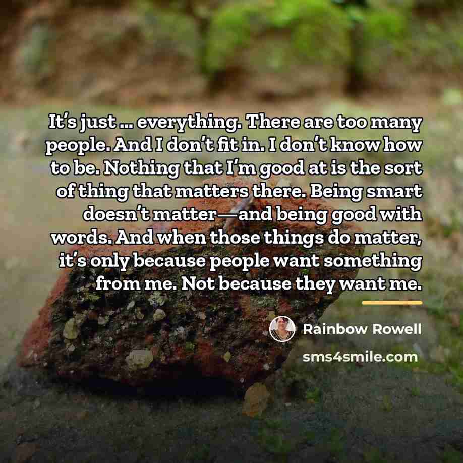 “It’s just … everything. There are too many people. And…” quote by Rainbow Rowell