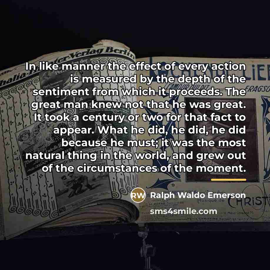 “In like manner the effect of every action is measured…” quote by Ralph Waldo Emerson