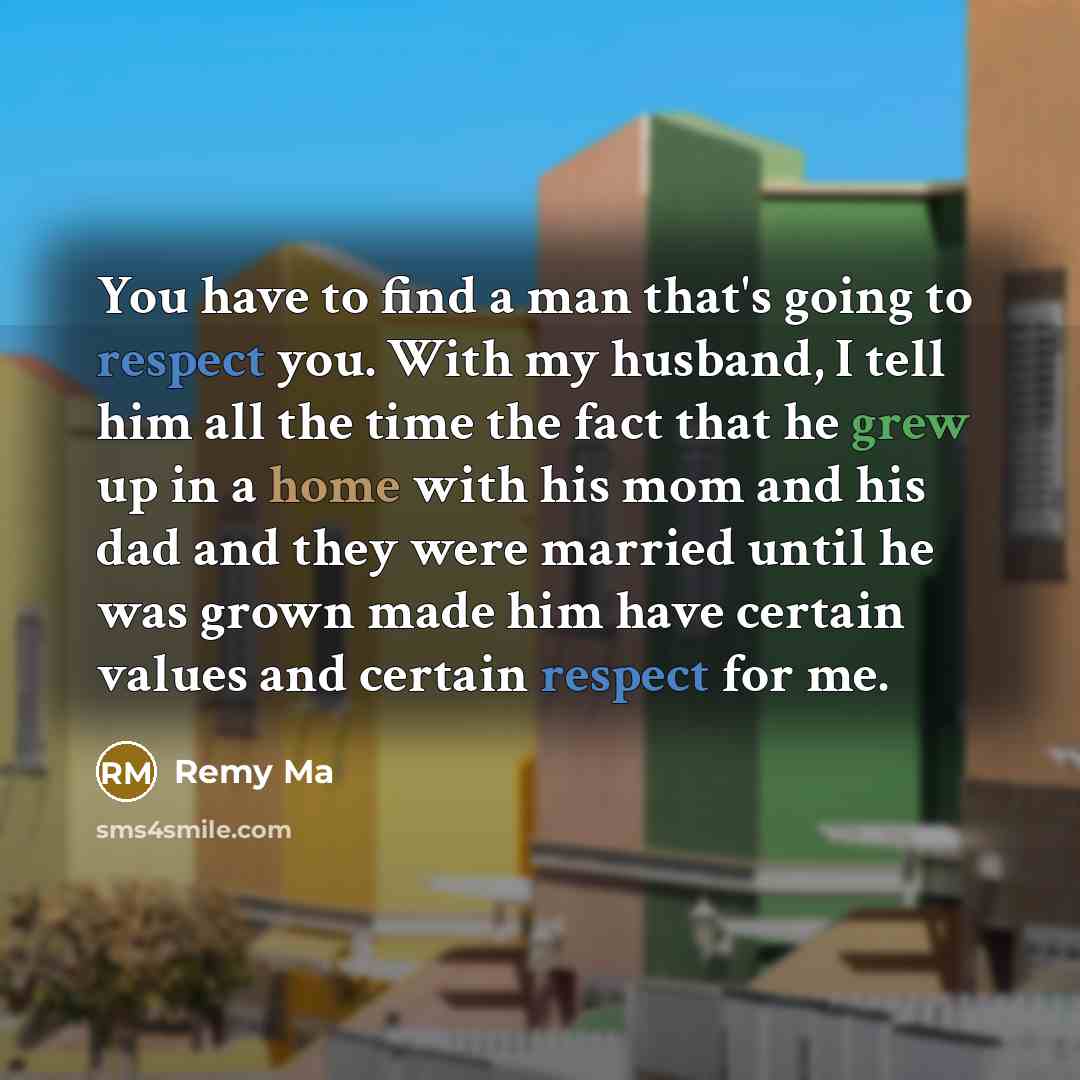 “You have to find a man that's going to respect…” quote by Remy Ma
