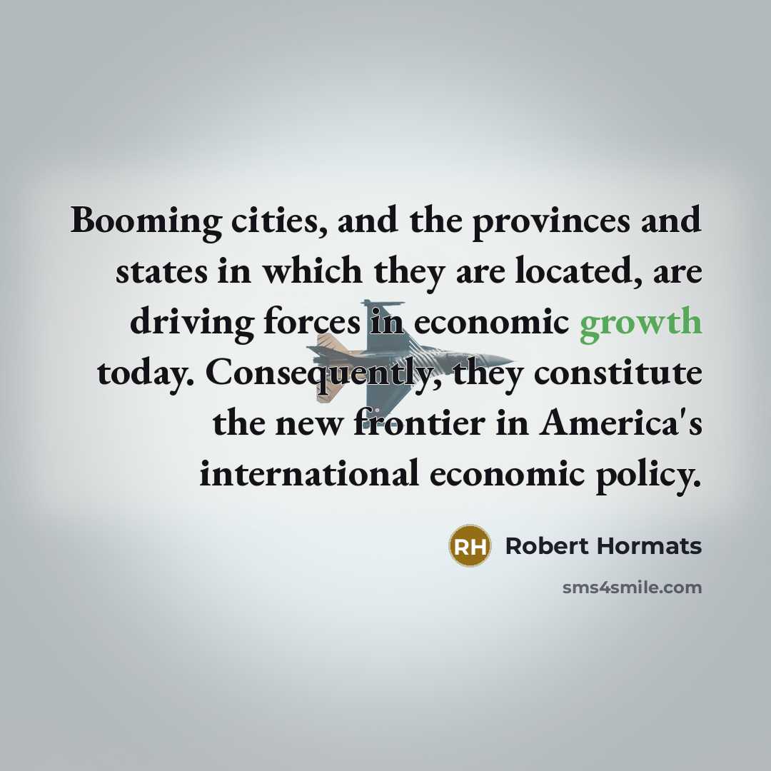 “Booming cities, and the provinces and states in which they…” quote by Robert Hormats
