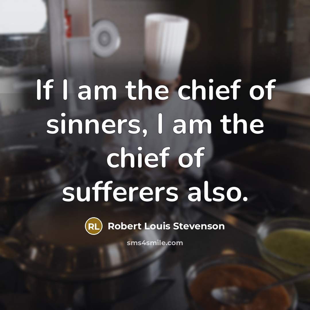 “If I am the chief of sinners, I am the…” quote by Robert Louis Stevenson