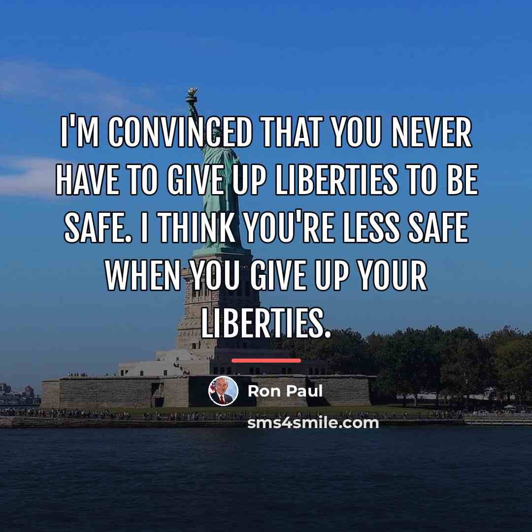 “I'm convinced that you never have to give up liberties…” quote by Ron Paul