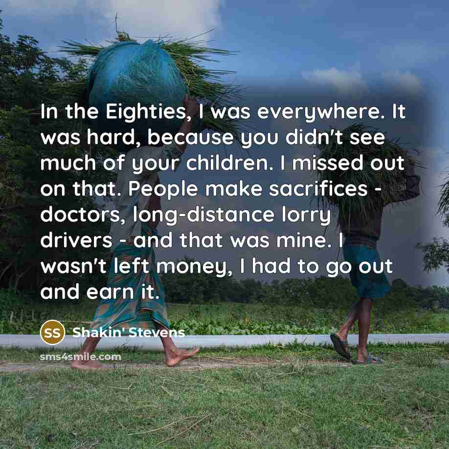 “In the Eighties, I was everywhere. It was hard, because…” quote by Shakin' Stevens