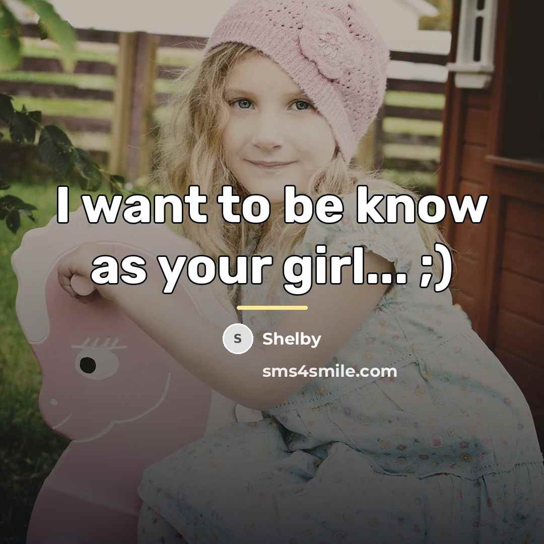 “I want to be know as your girl... ;)…” quote by Shelby
