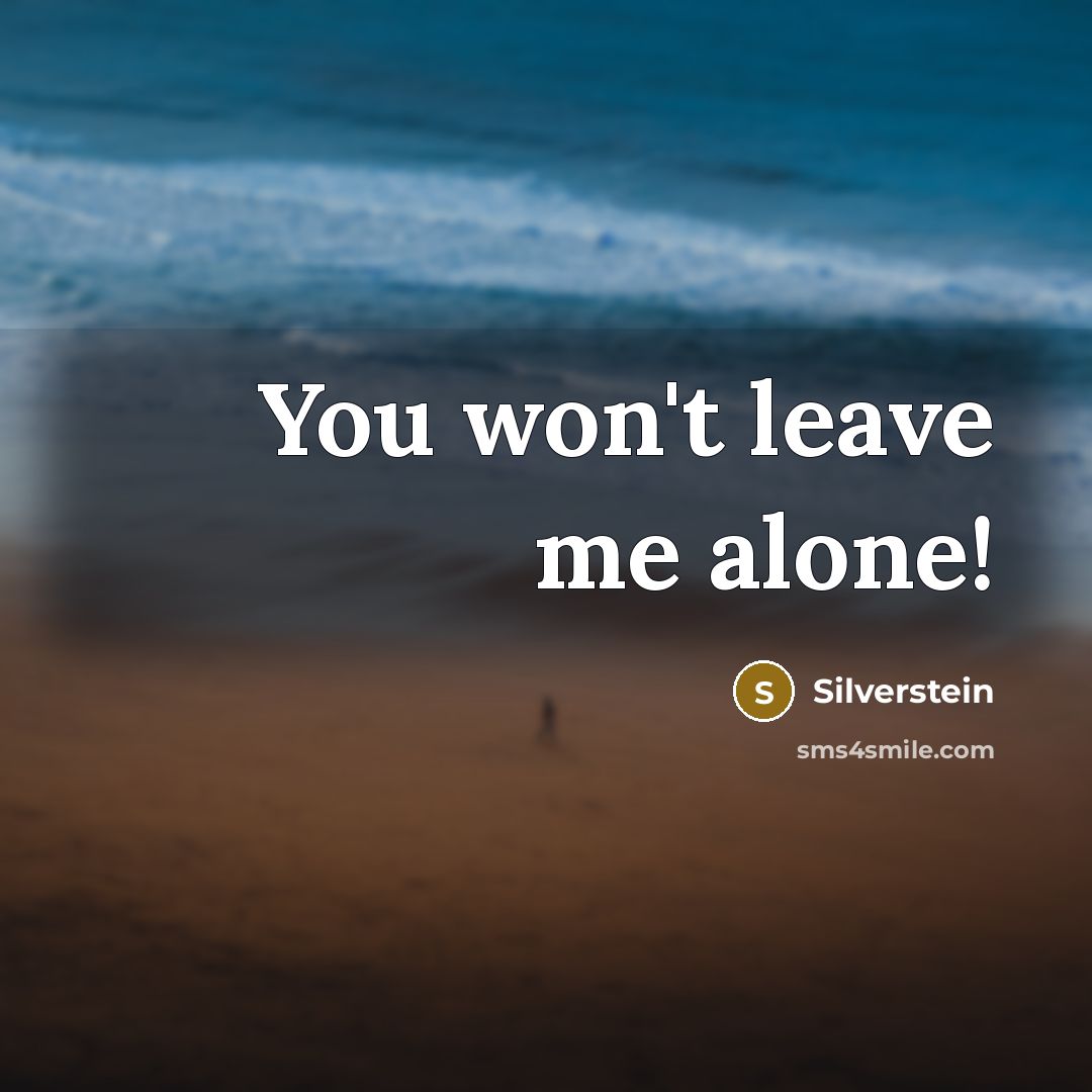 “You won't leave me alone!…” quote by Silverstein
