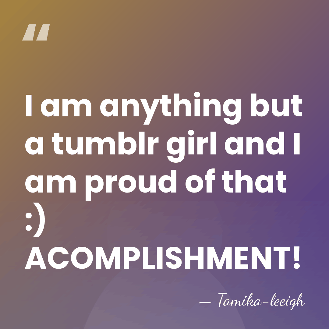 I am anything but a tumblr girl and I am proud of&hellip; - Tamika-leeigh