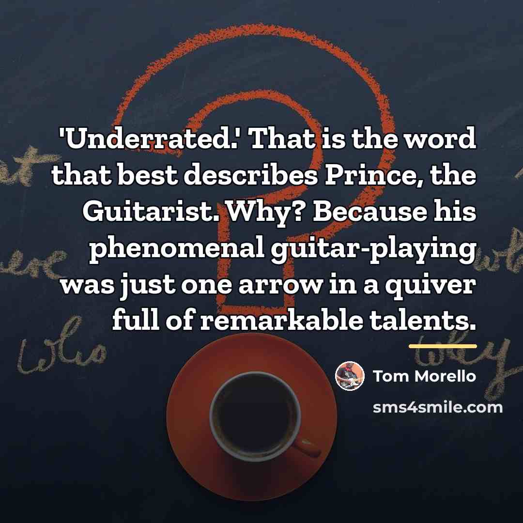 “'Underrated.' That is the word that best describes Prince, the…” quote by Tom Morello