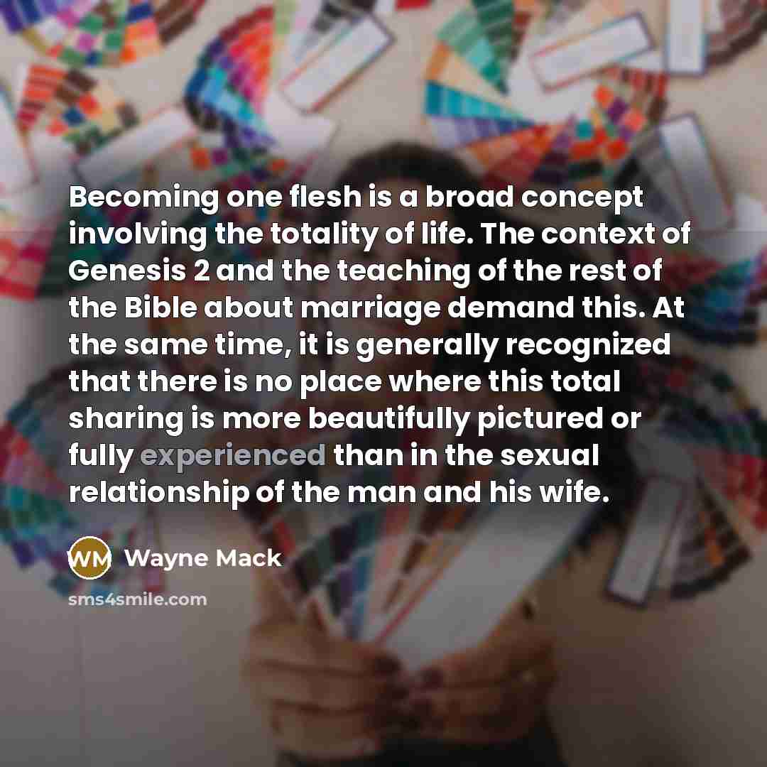 “Becoming one flesh is a broad concept involving the totality…” quote by Wayne Mack