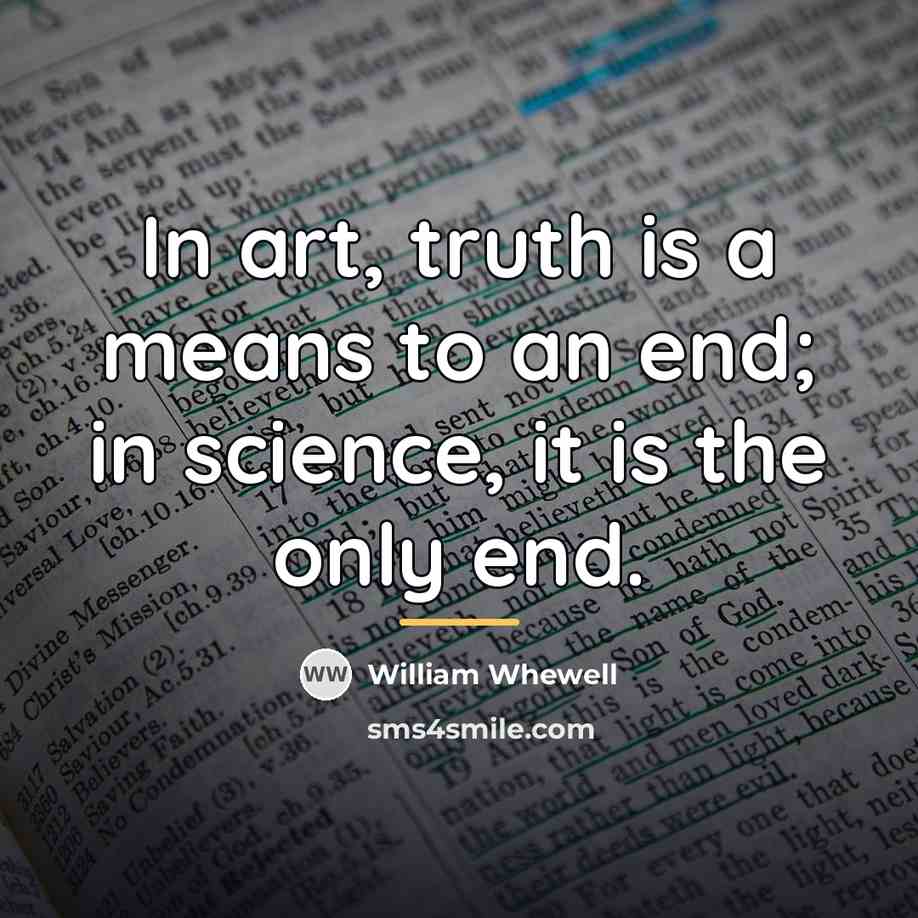 “In art, truth is a means to an end; in…” quote by William Whewell