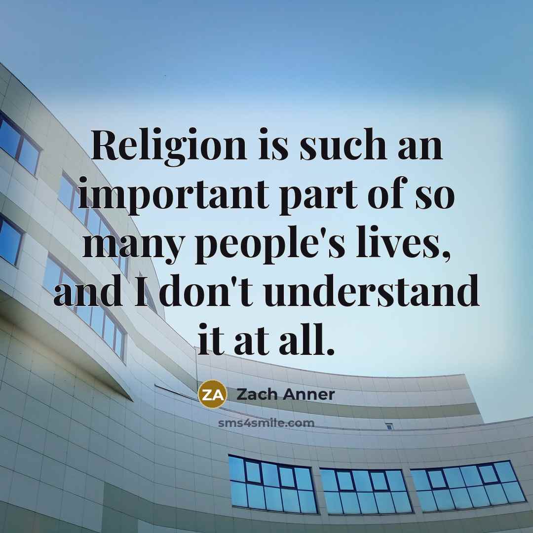 “Religion is such an important part of so many people's…” quote by Zach Anner