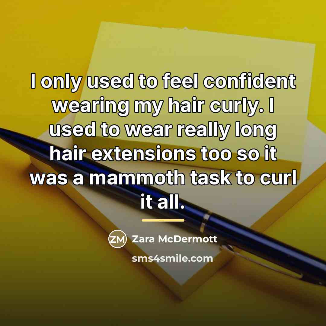 “I only used to feel confident wearing my hair curly.…” quote by Zara McDermott