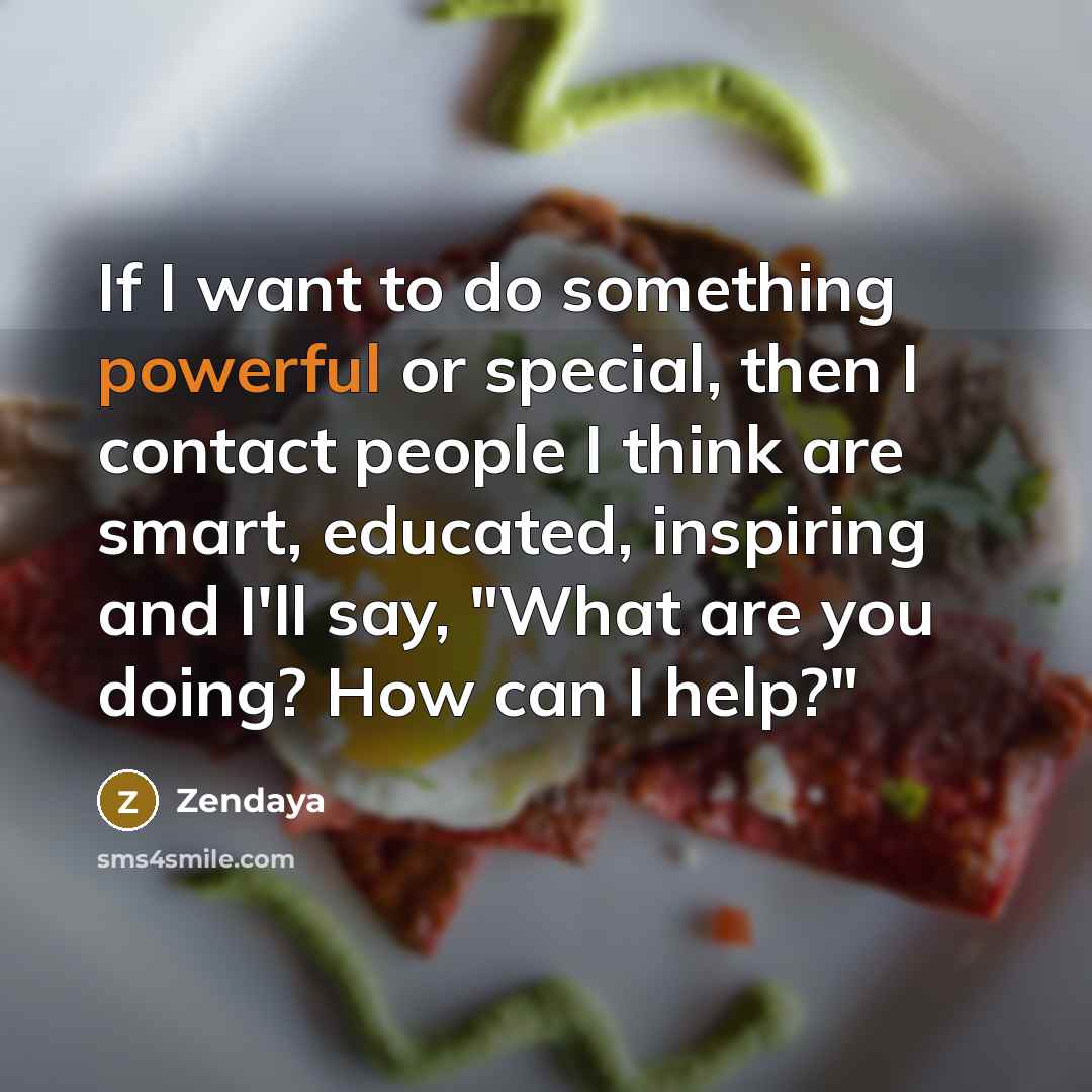 “If I want to do something powerful or special, then…” quote by Zendaya