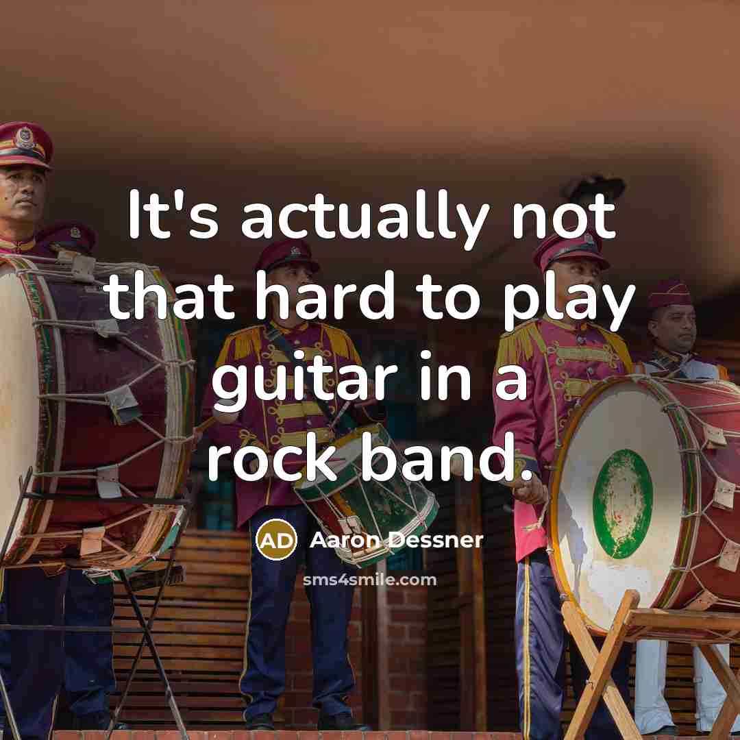 “It's actually not that hard to play guitar in a…” quote by Aaron Dessner