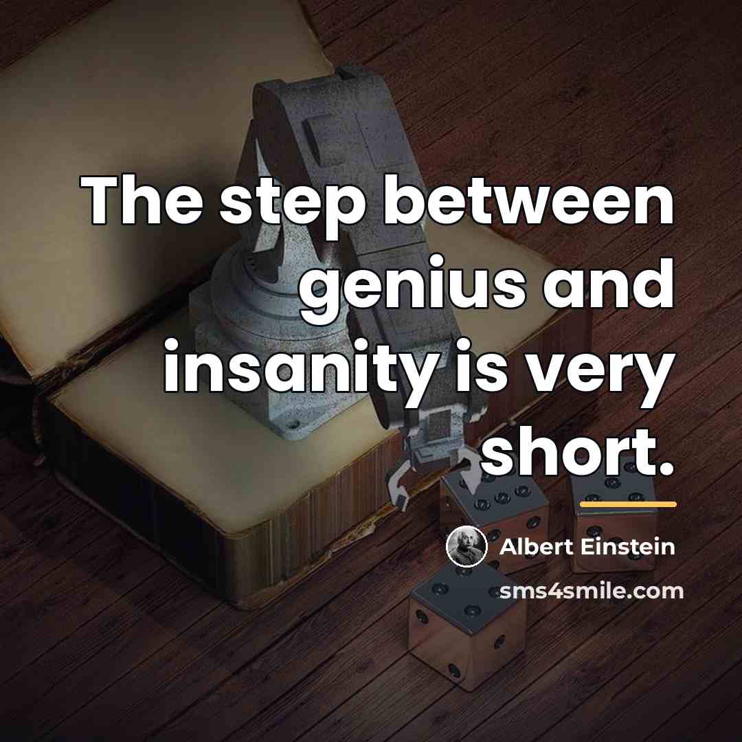 “The step between genius and insanity is very short.…” quote by Albert Einstein