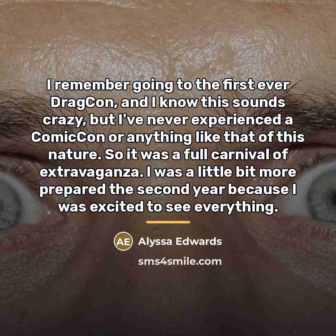 “I remember going to the first ever DragCon, and I…” quote by Alyssa Edwards