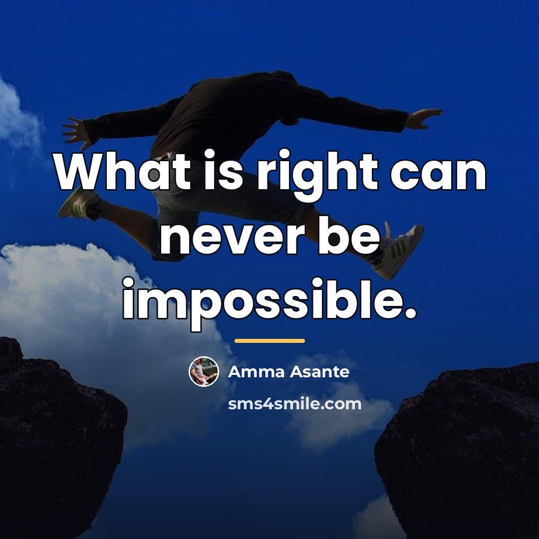 “What is right can never be impossible.…” quote by Amma Asante