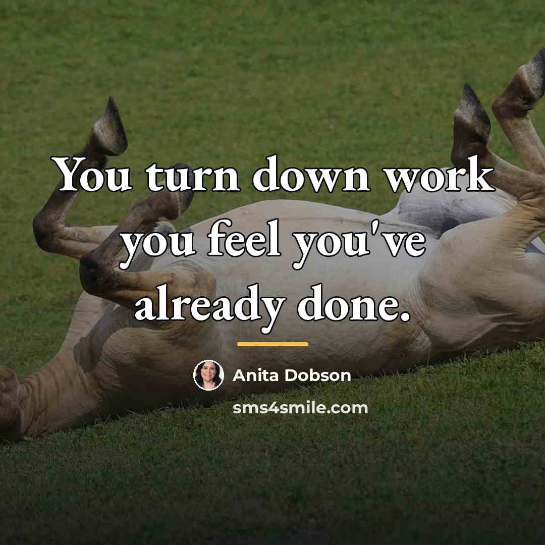 “You turn down work you feel you've already done.…” quote by Anita Dobson