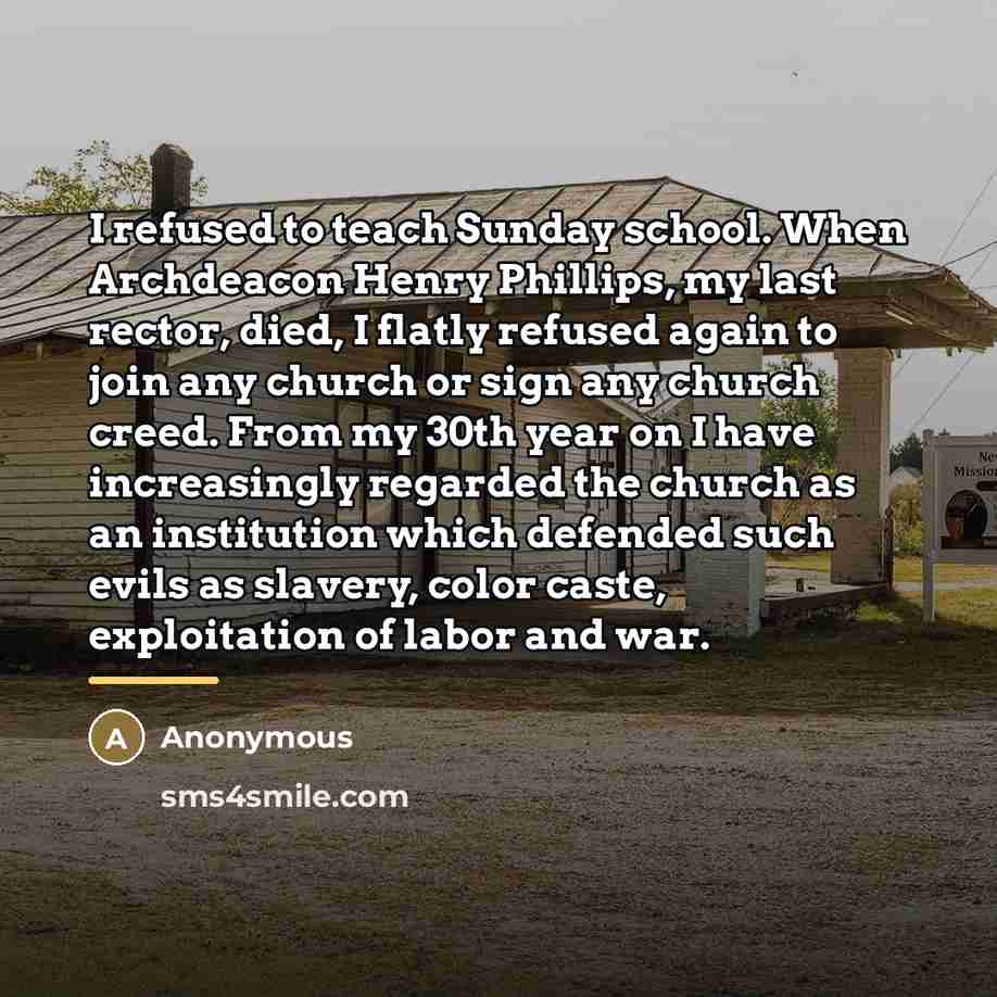 “I refused to teach Sunday school. When Archdeacon Henry Phillips,…” quote by Anonymous