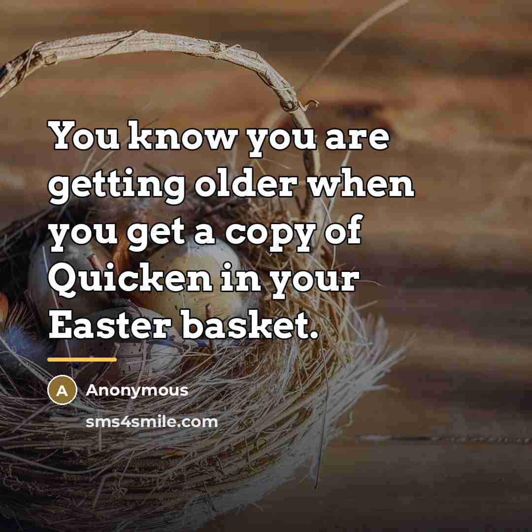 “You know you are getting older when you get a…” quote by Anonymous
