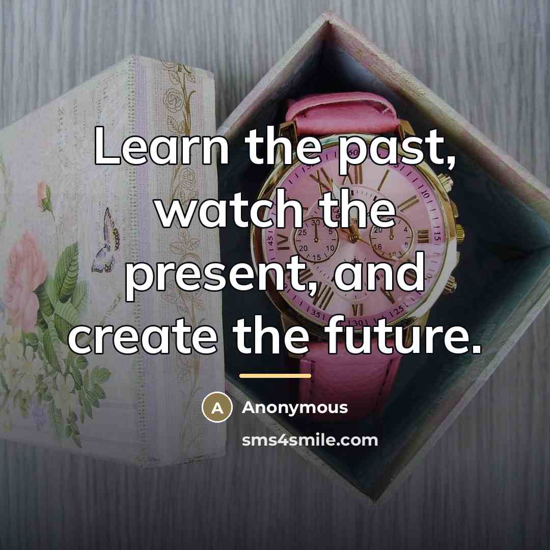 “Learn the past, watch the present, and create the future.…” quote by Jess Conrad