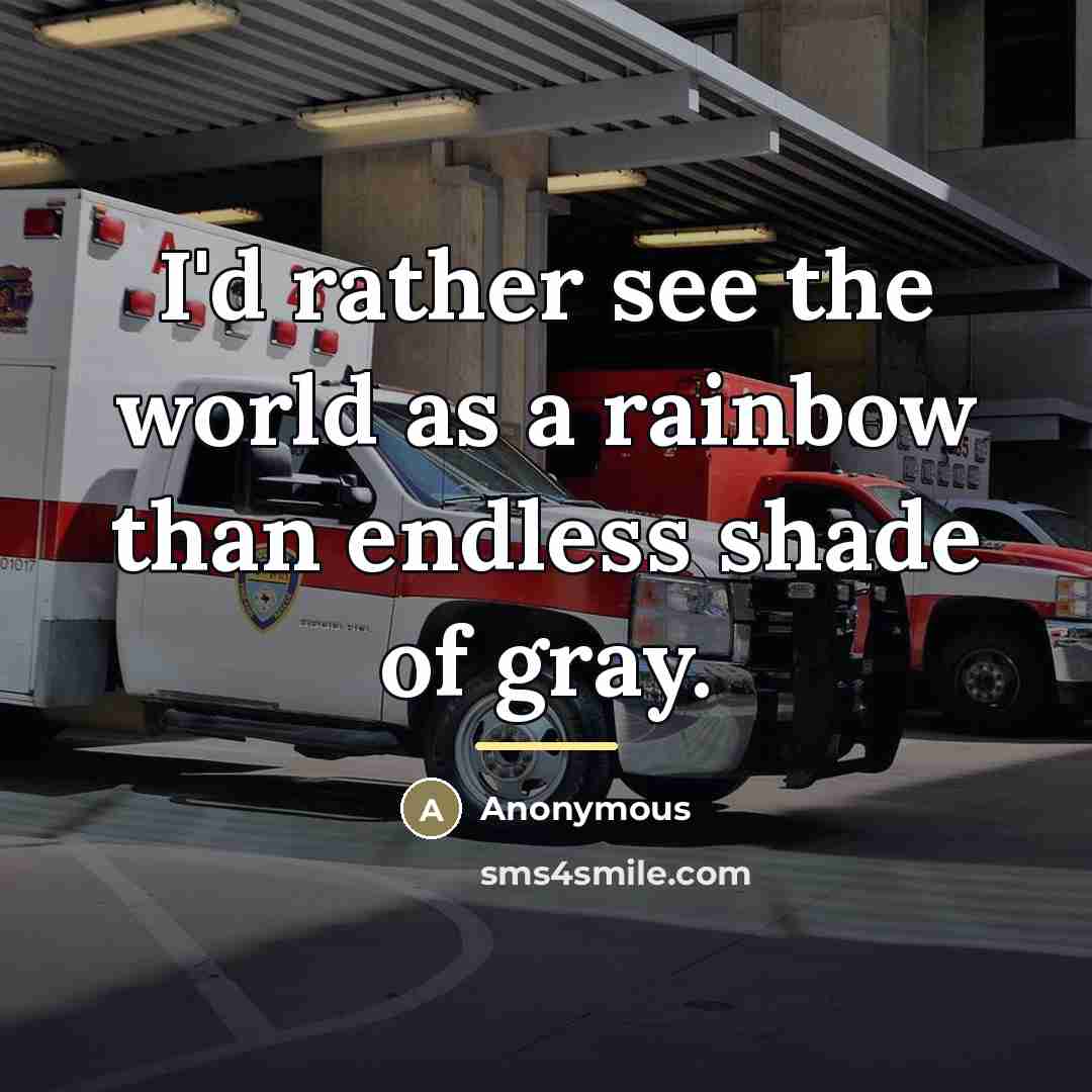 “I'd rather see the world as a rainbow than endless…” quote by Anonymous