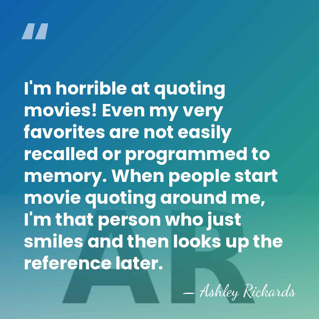 I'm horrible at quoting movies! Even my very favorites are not easily&hellip; - Ashley Rickards