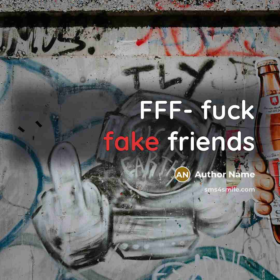 “FFF- fuck fake friends…” quote by Author Name
