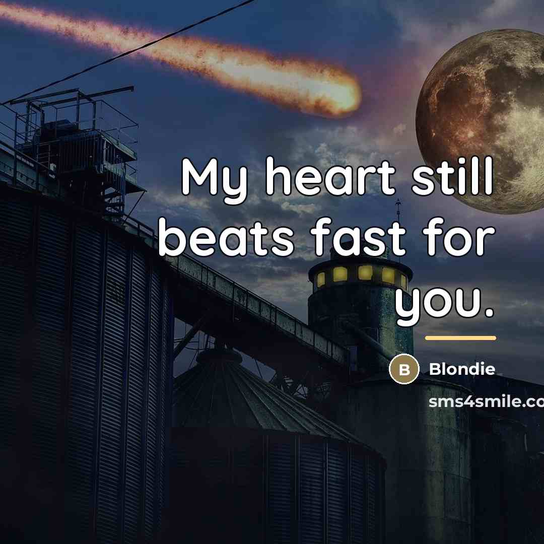 “My heart still beats fast for you.…” quote by Blondie