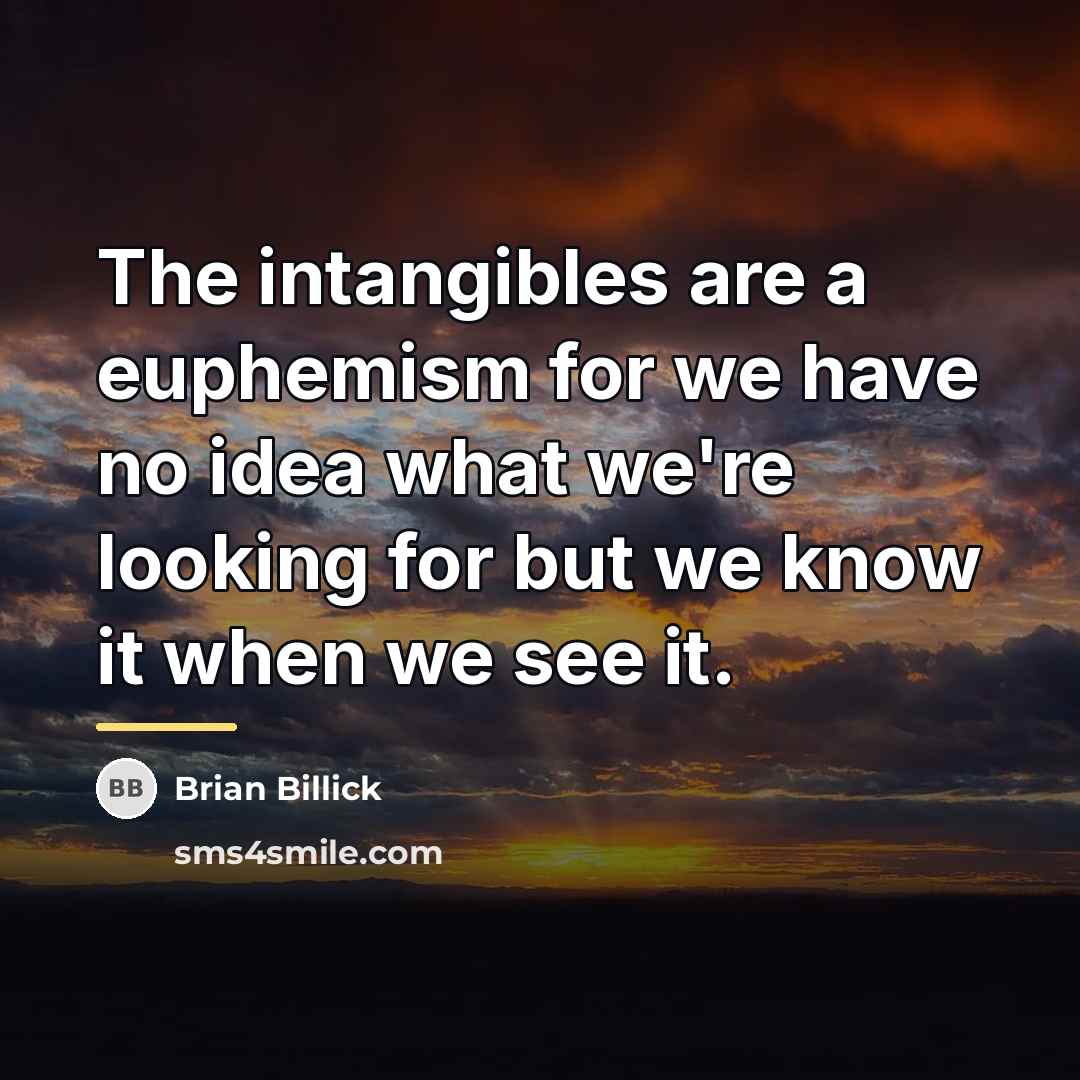 “The intangibles are a euphemism for we have no idea…” quote by Brian Billick