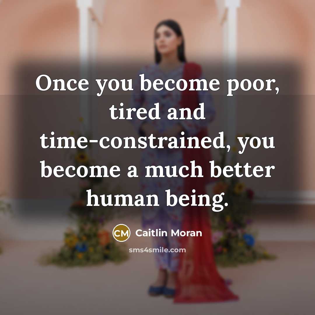 “Once you become poor, tired and time-constrained, you become a…” quote by Caitlin Moran