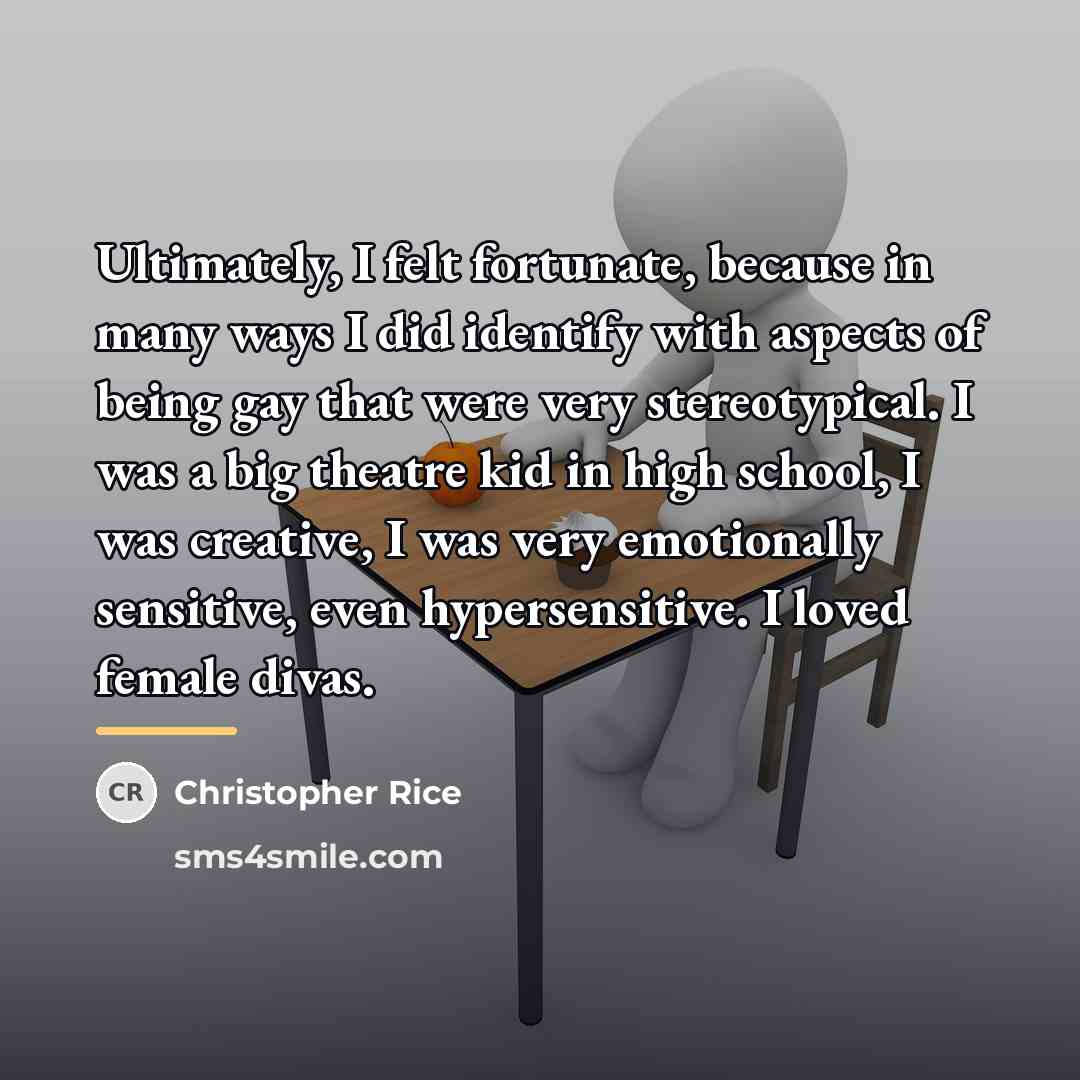 “Ultimately, I felt fortunate, because in many ways I did…” quote by Christopher Rice